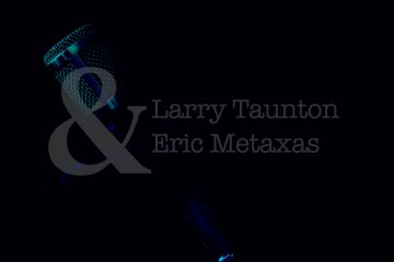 Eric Metaxas and Larry Taunton Audio