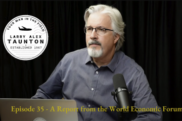 Larry Alex Taunton Show #35 A Report from the World Economic Forum